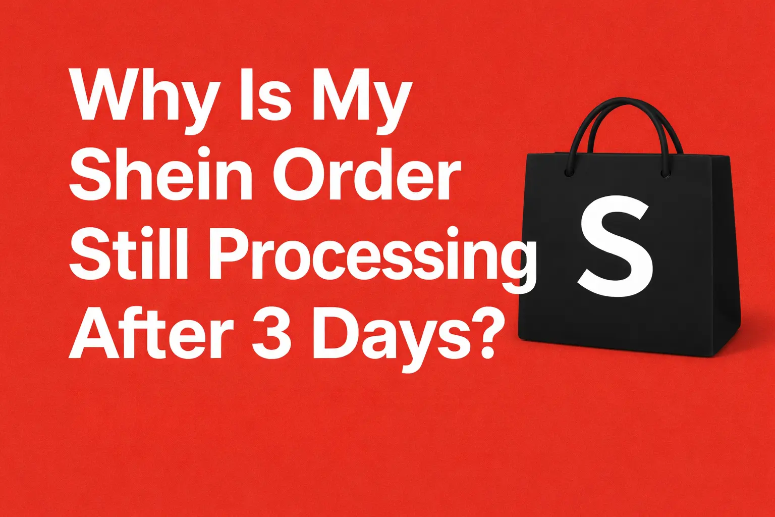 Why Is My Shein Order Still Processing After 3 Days?